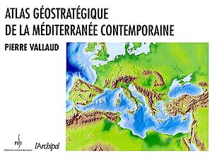 Atlas géopolitique de la méditerranée contemporaine