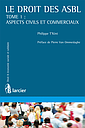 Le droit des ASBL: Tome 1 : Aspects civils et commerciaux