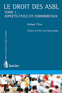 Le droit des ASBL: Tome 1 : Aspects civils et commerciaux
