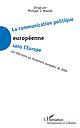 La communication politique européenne sans l'Europe - Les élections au Parlement européen de 2009