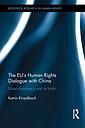 The EU's Human Rights Dialogue with China - Quiet Diplomacy and its Limits
