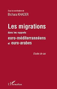 Les migrations dans les rapports euro-méditerranéennes et euro-arabes : études de cas 