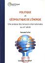 Politique et géopolitique de l'énergie - Une analyse des tensions internationales au XXIe siècle