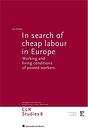 In search of cheap labour in Europe : working and living conditions of posted workers