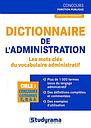 Dictionnaire de l'administration : les mots clés du vocabulaire administratif 