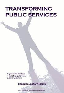 Transforming Public Services - A quicker and more cost effective route to the high performance organisation