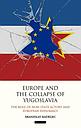 Europe and the Collapse of Yugoslavia: The Role of Non-state Actors and European Diplomacy