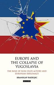 Europe and the Collapse of Yugoslavia: The Role of Non-state Actors and European Diplomacy