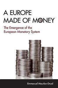 A Europe Made of Money - The Emergence of the European Monetary System