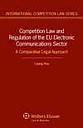 Competition Law and Regulation in the EU Electronic Communications Sector. A Compararative Legal Approach