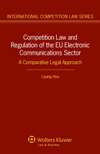 Competition Law and Regulation in the EU Electronic Communications Sector. A Compararative Legal Approach