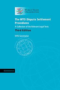 The WTO Dispute Settlement Procedures - A Collection of the Relevant Legal Texts - 3rd Edition