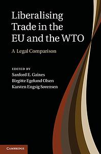 Liberalising Trade in the EU and the WTO - A Legal Comparison