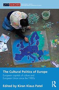 The Cultural Politics of Europe - European capitals of culture and European Union since the 1980s