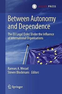 Between Autonomy and Dependence - The EU Legal Order under the Influence of International Organisations