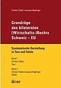 Grundzüge des bilateralen (Wirtschafts-)Rechts Schweiz – EU : Systematische Darstellung in Text und Tafeln