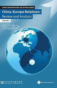 China - Europe Relations: Review and Analysis (Volume 1)