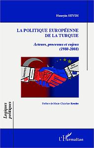 La politique européenne de la Turquie - Acteurs, processus et enjeux (1980-2008)