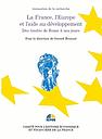 La France, l'Europe et l'aide au développement - Des traités de Rome à nos jours