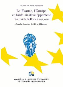 La France, l'Europe et l'aide au développement - Des traités de Rome à nos jours