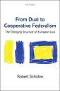 From Dual to Cooperative Federalism - The Changing Structure of European law 