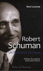 Robert Schuman. Un père pour l'Europe