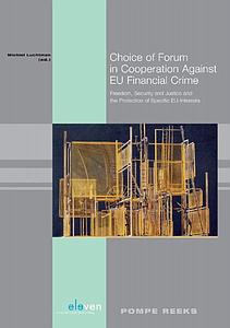 Choice of Forum in Cooperation Against EU Financial Crime - Freedom, Security and Justice and the Protection of Specific EU-Interests