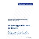 Le développement rural en Europe - Quel avenir pour le deuxième pilier de la Politique agricole commune ?