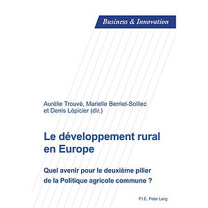 Le développement rural en Europe - Quel avenir pour le deuxième pilier de la Politique agricole commune ?