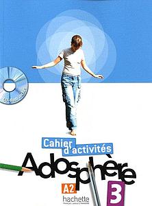Adosphère 3 - Cahier d'activités A2 avec  Cédérom