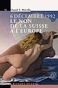 6 décembre 1992 - Le non de la Suisse à l'Europe