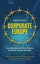 Corporate Europe - How Big Business Sets Policies on Food, Climate and War