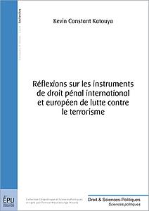 Réflexions sur les instruments de droit pénal international et européen de lutte contre le terrorisme