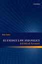EU Energy Law and Policy - A Critical Account