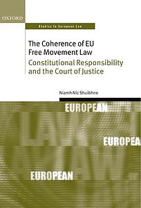 The Coherence of EU Free Movement Law - Constitutional Responsibility and the Court of Justice
