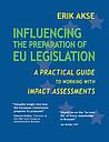 Influencing the Preparation of EU Legislation: A Practical Guide to Working with Impact Assessments