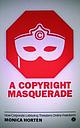 A Copyright Masquerade - How Corporate Lobbying Threatens Online Freedoms