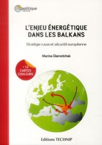 L'enjeu énergétique dans les Balkans - Stratégie russe et sécurité européenne