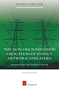 The Non-Discrimination Obligation of Energy Network Operators: European Rules and Regulatory Practice