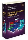 Eurasian Economic Integration - Law, Policy and Politics