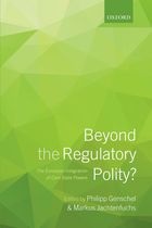 Beyond the Regulatory Polity? -The European Integration of Core State Powers 