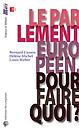 Le Parlement européen pour faire quoi?