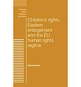 Children's Rights, Eastern Enlargement and the EU Human Rights Regime