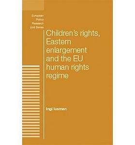 Children's Rights, Eastern Enlargement and the EU Human Rights Regime