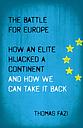 The Battle for Europe - How an Elite Hijacked a Continent - and How we Can Take it Back