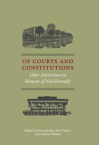 Of Courts and Constitutions - Liber Amicorum in Honour of Nial Fennelly 