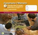 Construire l'Histoire 5e année - Dossier d'apprentissage - L'Europe dans le monde - Edition 2011