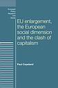 EU enlargement, the clash of capitalisms and the European social dimension