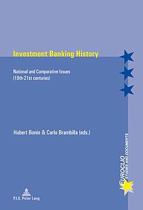 Investment Banking History - National and Comparative Issues (19th-21st centuries) 