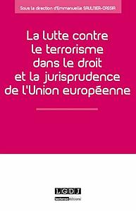 La lutte contre le terrorisme dans le droit et la jurisprudence de l'Union européenne 
